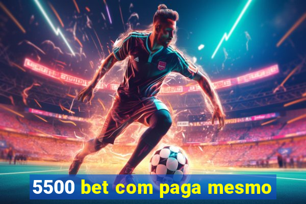 5500 bet com paga mesmo